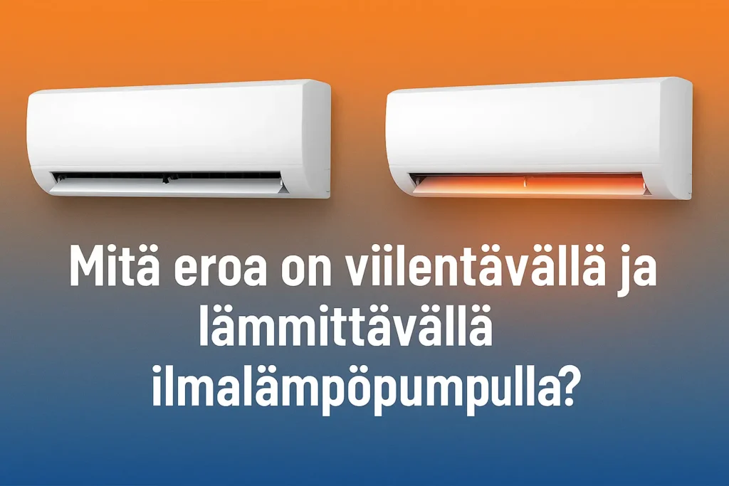 Viilentävä ja lämmittävä ilmalämpöpumppu rinnakkain sinioranssilla taustalla, keskellä teksti "Mitä eroa on viilentävällä ja lämmittävällä ilmalämpöpumpulla?